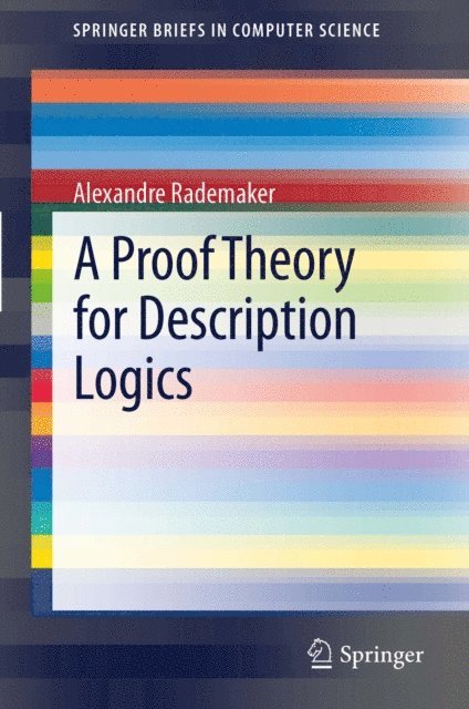Alexandre Rademaker - Proof Theory for Description Logics, E-bok