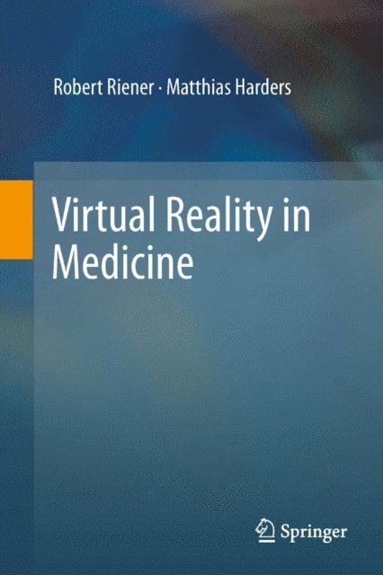 Matthias Harders, Robert Riener - Virtual Reality in Medicine, E-bok