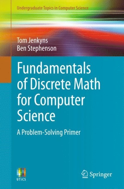 Ben Stephenson, Tom Jenkyns - Fundamentals of Discrete Math for Computer Science, E-bok