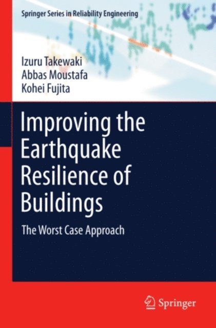 Kohei Fujita, Abbas Moustafa, Izuru Takewaki - Improving the Earthquake Resilience of Buildings, E-bok