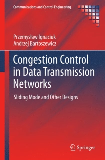 Andrzej Bartoszewicz, Przemyslaw Ignaciuk - Congestion Control in Data Transmission Networks, E-bok