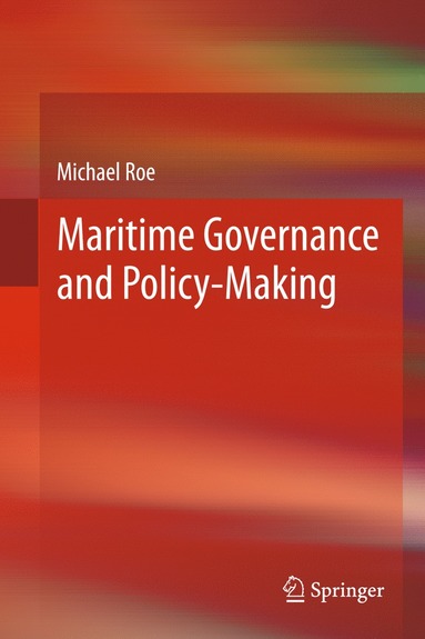 Maritime Governance and Policy-Making av Michael Roe