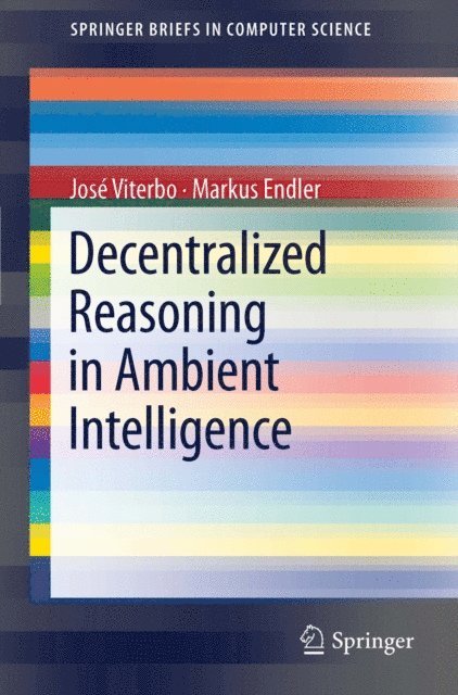 Markus Endler, Jose Viterbo - Decentralized Reasoning in Ambient Intelligence, E-bok
