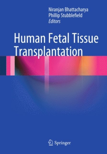 Phillip Stubblefield, Niranjan Bhattacharya - Human Fetal Tissue Transplantation, E-bok