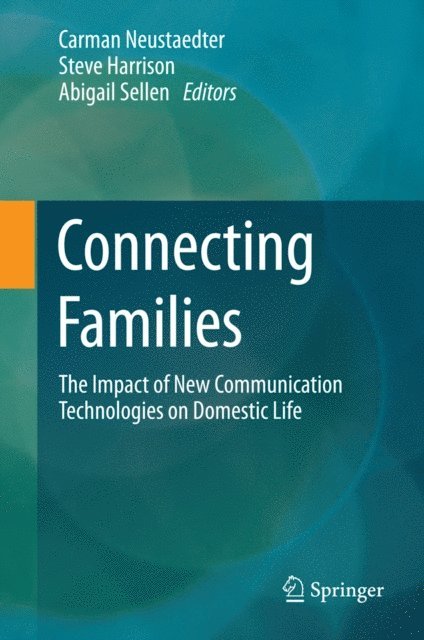 Abigail Sellen, Steve Harrison, Carman Neustaedter - Connecting Families, E-bok