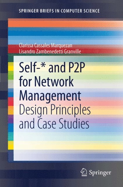 Lisandro Zambenedetti Granville, Clarissa Cassales Marquezan - Self-* and P2P for Network Management, E-bok