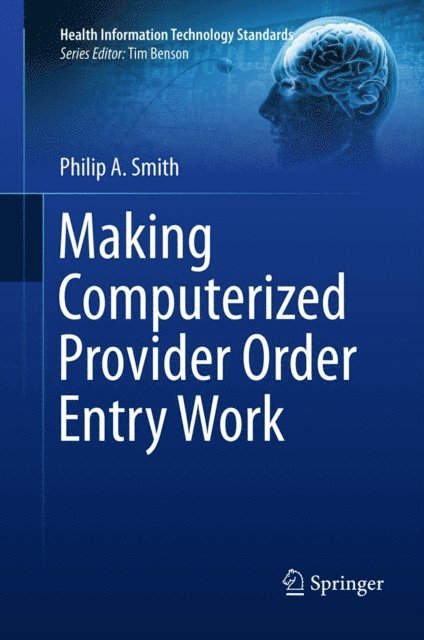Philip Smith - Making Computerized Provider Order Entry Work, E-bok