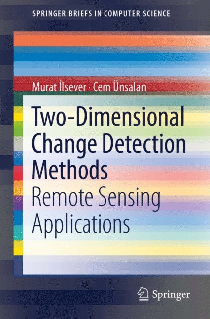 Cem Unsalan, Murat Ilsever - Two-Dimensional Change Detection Methods, E-bok