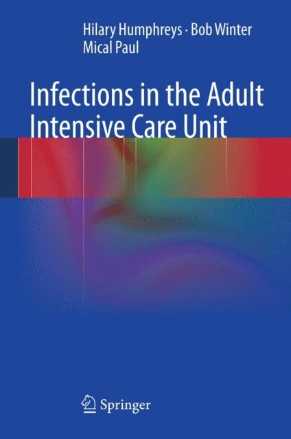 Mical Paul, Bob Winter, Hilary Humphreys - Infections in the Adult Intensive Care Unit, E-bok