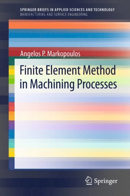 Angelos P. Markopoulos - Finite Element Method in Machining Processes, E-bok