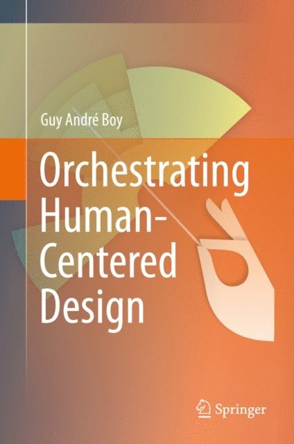 Guy Boy - Orchestrating Human-Centered Design, E-bok