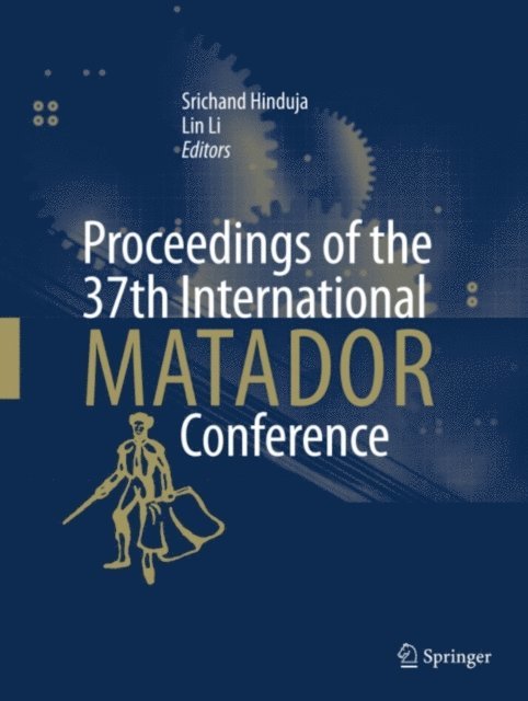 Lin Li, Srichand Hinduja - Proceedings of the 37th International MATADOR Conference, E-bok