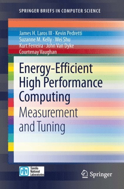 Courtenay Vaughan, John Van Dyke, Kurt Ferreira, Wei Shu, Suzanne M. Kelly, Kevin Pedretti, James H. Laros III - Energy-Efficient High Performance Computing, E-bok