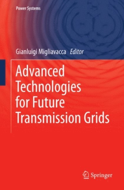 Gianluigi Migliavacca - Advanced Technologies for Future Transmission Grids, E-bok