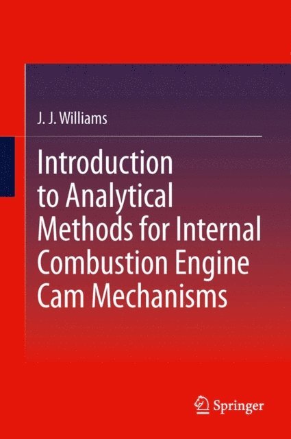 J J Williams - Introduction to Analytical Methods for Internal Combustion Engine Cam Mechanisms, E-bok