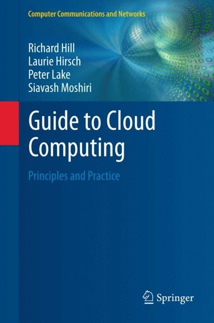 Siavash Moshiri, Peter Lake, Laurie Hirsch, Richard Hill - Guide to Cloud Computing, E-bok