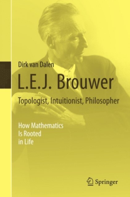 Dirk van Dalen - L.E.J. Brouwer - Topologist, Intuitionist, Philosopher, E-bok