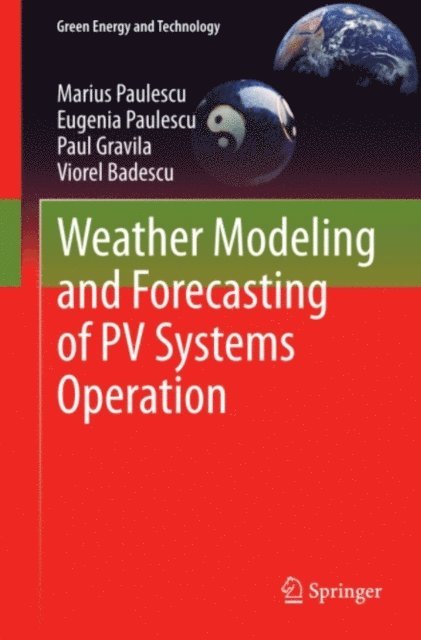 Viorel Badescu, Paul Gravila, Eugenia Paulescu, Marius Paulescu - Weather Modeling and Forecasting of PV Systems Operation, E-bok