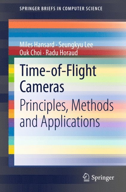 Radu Patrice Horaud, Ouk Choi, Seungkyu Lee, Miles Hansard - Time-of-Flight Cameras, E-bok