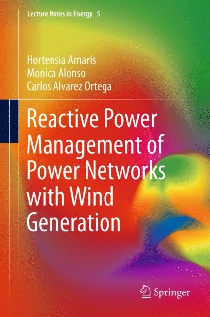 Carlos Alvarez Ortega, Monica Alonso, Hortensia Amaris - Reactive Power Management of Power Networks with Wind Generation, E-bok