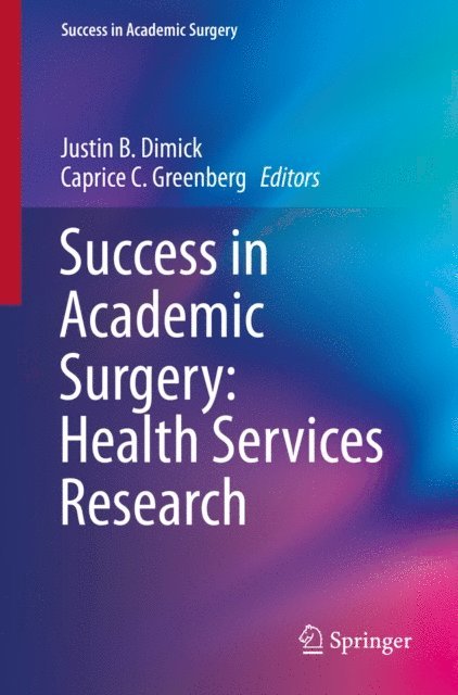 Caprice C. Greenberg, Justin B. Dimick - Success in Academic Surgery: Health Services Research, E-bok