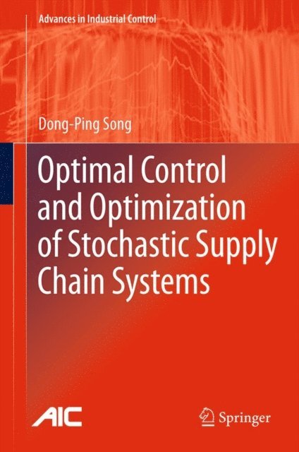 Dong-Ping Song - Optimal Control and Optimization of Stochastic Supply Chain Systems, E-bok