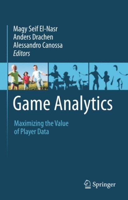 Alessandro Canossa, Anders Drachen, Magy Seif El-Nasr - Game Analytics, E-bok