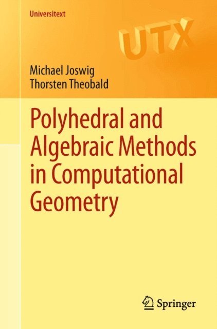 Thorsten Theobald, Michael Joswig - Polyhedral and Algebraic Methods in Computational Geometry, E-bok