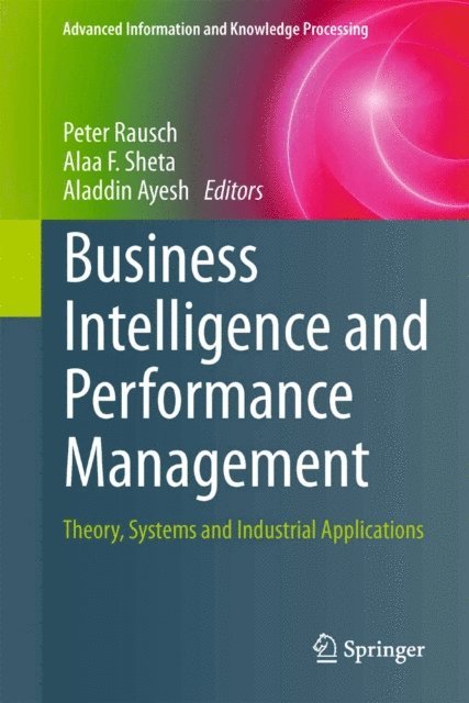 Aladdin Ayesh, Alaa F. Sheta, Peter Rausch - Business Intelligence and Performance Management, E-bok