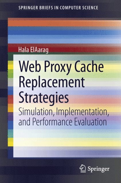 Hala ElAarag - Web Proxy Cache Replacement Strategies, E-bok