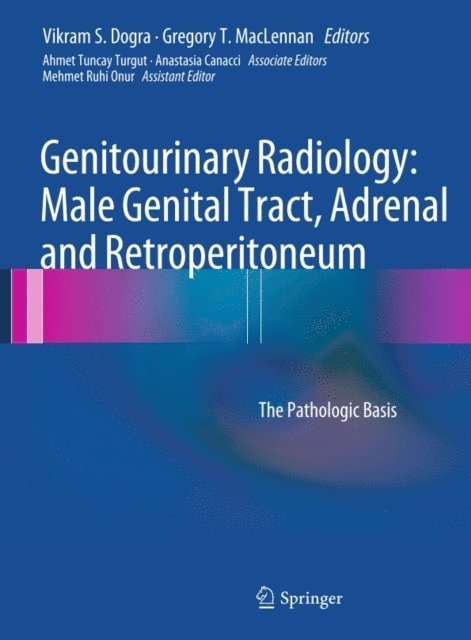 Gregory T. MacLennan, Vikram S. Dogra - Genitourinary Radiology: Male Genital Tract, Adrenal and Retroperitoneum, E-bok