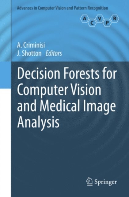 J Shotton, Antonio Criminisi - Decision Forests for Computer Vision and Medical Image Analysis, E-bok