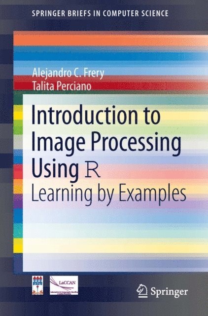 Talita Perciano, Alejandro C. Frery - Introduction to Image Processing Using R, E-bok