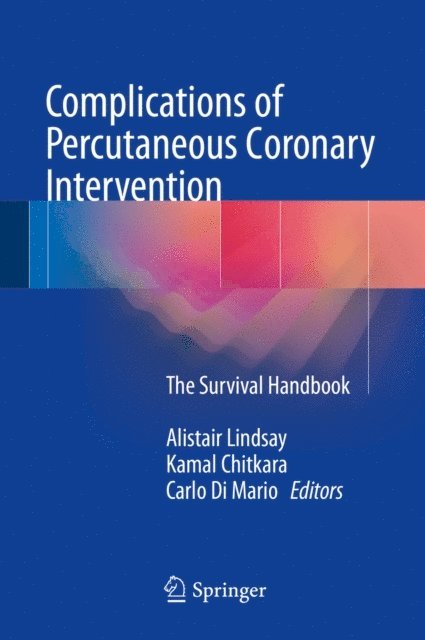 Carlo Di Mario, Kamal Chitkara, Alistair Lindsay - Complications of Percutaneous Coronary Intervention, E-bok