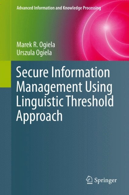 Urszula Ogiela, Marek R. Ogiela - Secure Information Management Using Linguistic Threshold Approach, E-bok