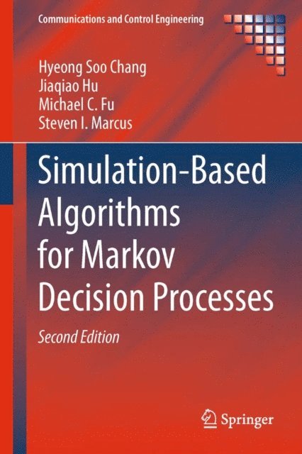 Steven I. Marcus, Michael C. Fu, Jiaqiao Hu, Hyeong Soo Chang - Simulation-Based Algorithms for Markov Decision Processes, E-bok