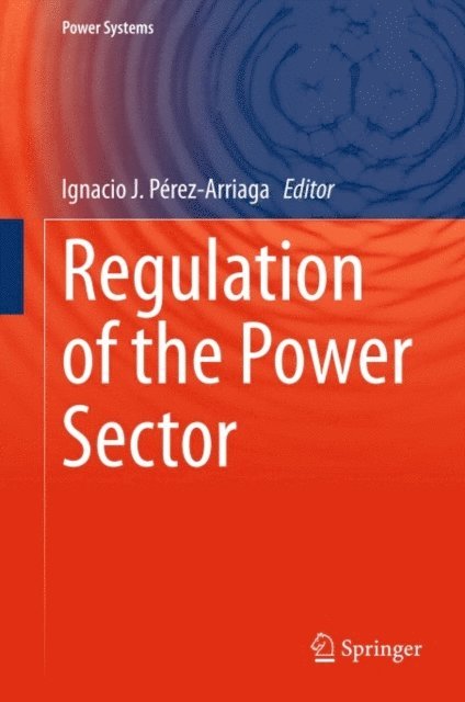Ignacio J. Perez-Arriaga - Regulation of the Power Sector, E-bok