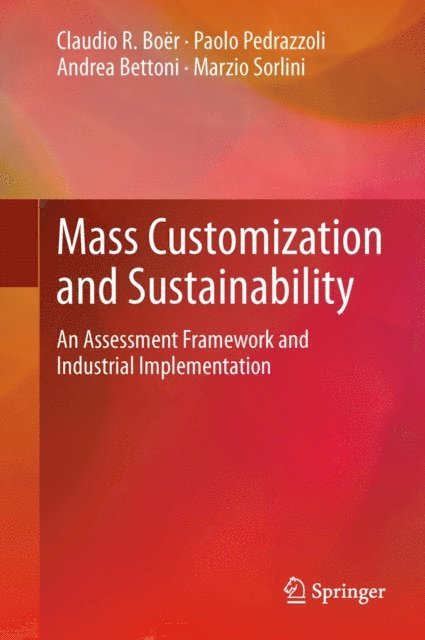 Marzio Sorlini, Andrea Bettoni, Paolo Pedrazzoli, Claudio R. Boer - Mass Customization and Sustainability, E-bok