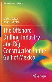 The Offshore Drilling Industry and Rig Construction in the Gulf of Mexico