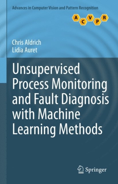 Lidia Auret, Chris Aldrich - Unsupervised Process Monitoring and Fault Diagnosis with Machine Learning Methods, E-bok
