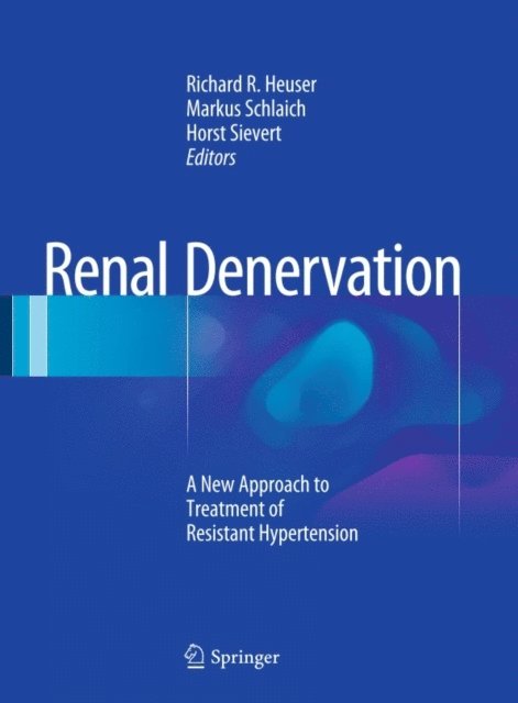 Horst Sievert, Markus Schlaich, Richard R. Heuser - Renal Denervation, E-bok