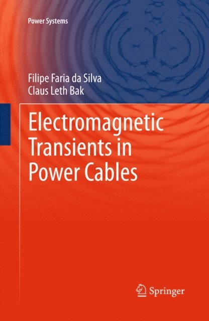 Claus Leth Bak, Filipe Faria da Silva - Electromagnetic Transients in Power Cables, E-bok