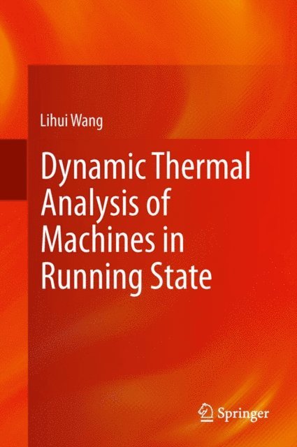 Lihui Wang - Dynamic Thermal Analysis of Machines in Running State, E-bok