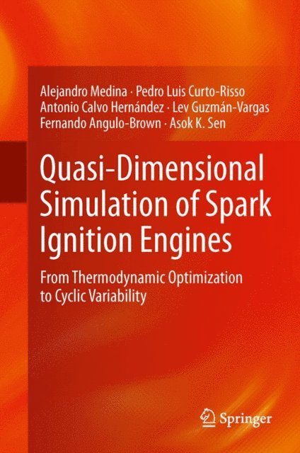 Asok K Sen, Fernando Angulo-Brown, Lev Guzman-Vargas, Antonio Calvo Hernandez, Pedro Luis Curto-Risso, Alejandro Medina - Quasi-Dimensional Simulation of Spark Ignition Engines, E-bok