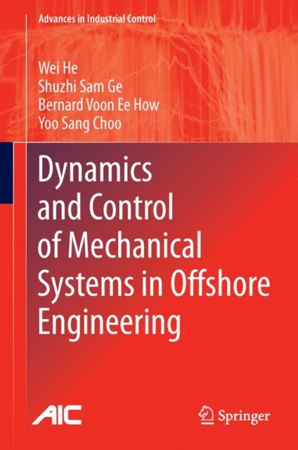 Yoo Sang Choo, Bernard Voon Ee How, Shuzhi Sam Ge, Wei He - Dynamics and Control of Mechanical Systems in Offshore Engineering, E-bok