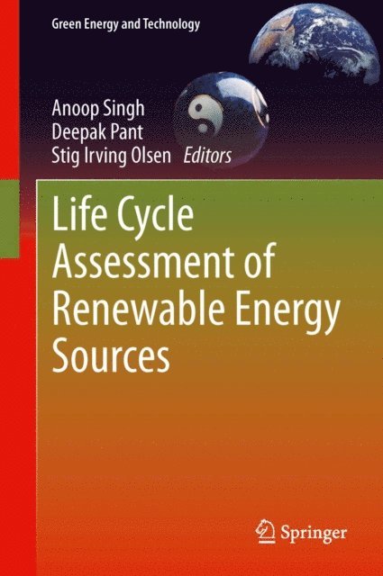 Stig Irving Olsen, Deepak Pant, Anoop Singh - Life Cycle Assessment of Renewable Energy Sources, E-bok