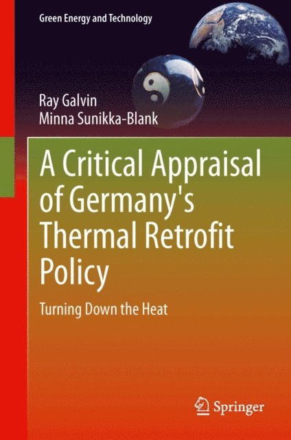 Minna Sunikka-Blank, Ray Galvin - Critical Appraisal of Germany's Thermal Retrofit Policy, E-bok