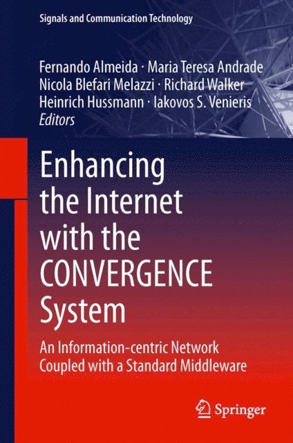 Iakovos S. Venieris, Heinrich Hussmann, Richard Walker, Nicola Blefari Melazzi, Maria Teresa Andrade, Fernando Almeida - Enhancing the Internet with the CONVERGENCE System, E-bok