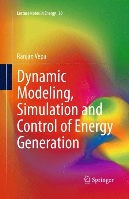 Ranjan Vepa - Dynamic Modeling, Simulation and Control of Energy Generation, E-bok