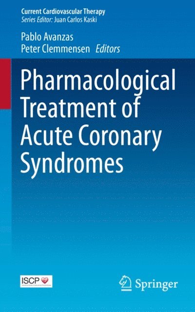 Peter Clemmensen, Pablo Avanzas - Pharmacological Treatment of Acute Coronary Syndromes, E-bok